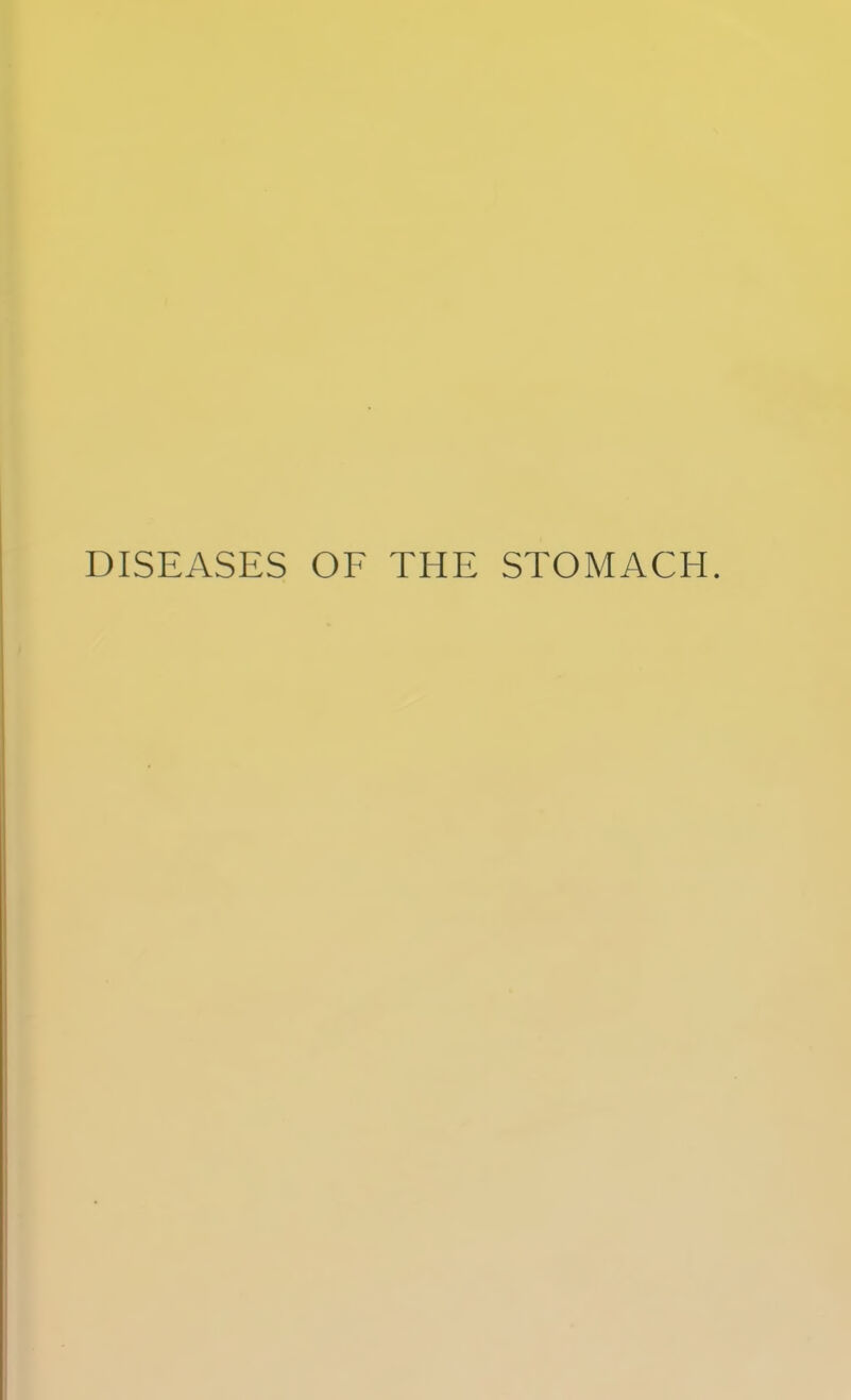 DISEASES OF THE STOMACH.