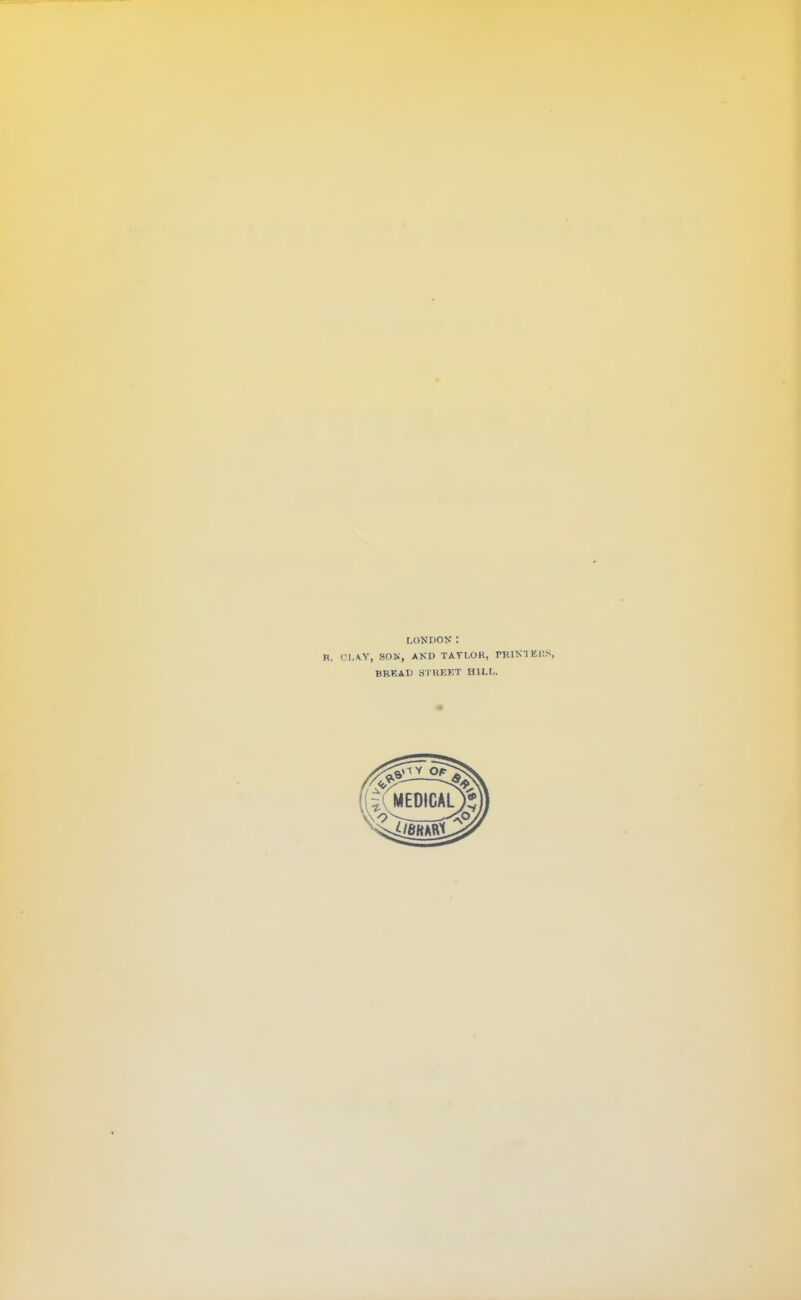 LONDON I R. CLAY, SON, AND TAYLOR, PRINTERS, BREAD STREET HILL.
