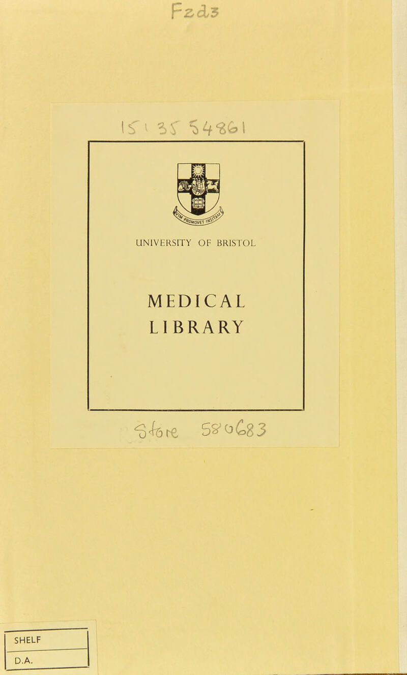 UNIVERSITY OF BRISTOL MEDICAL LIBRARY <3<fc re 5^0^,83