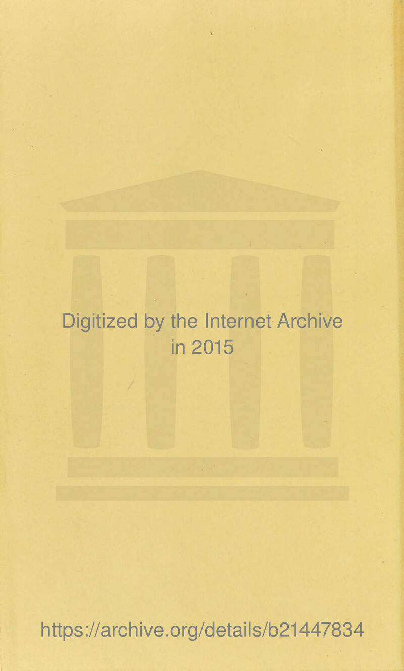 Digitized by the Internet Archive in 2015 https://archive.org/details/b21447834