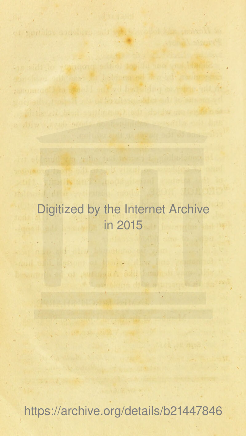 Digitized by the Internet Archive in 2015 https://archive.org/details/b21447846