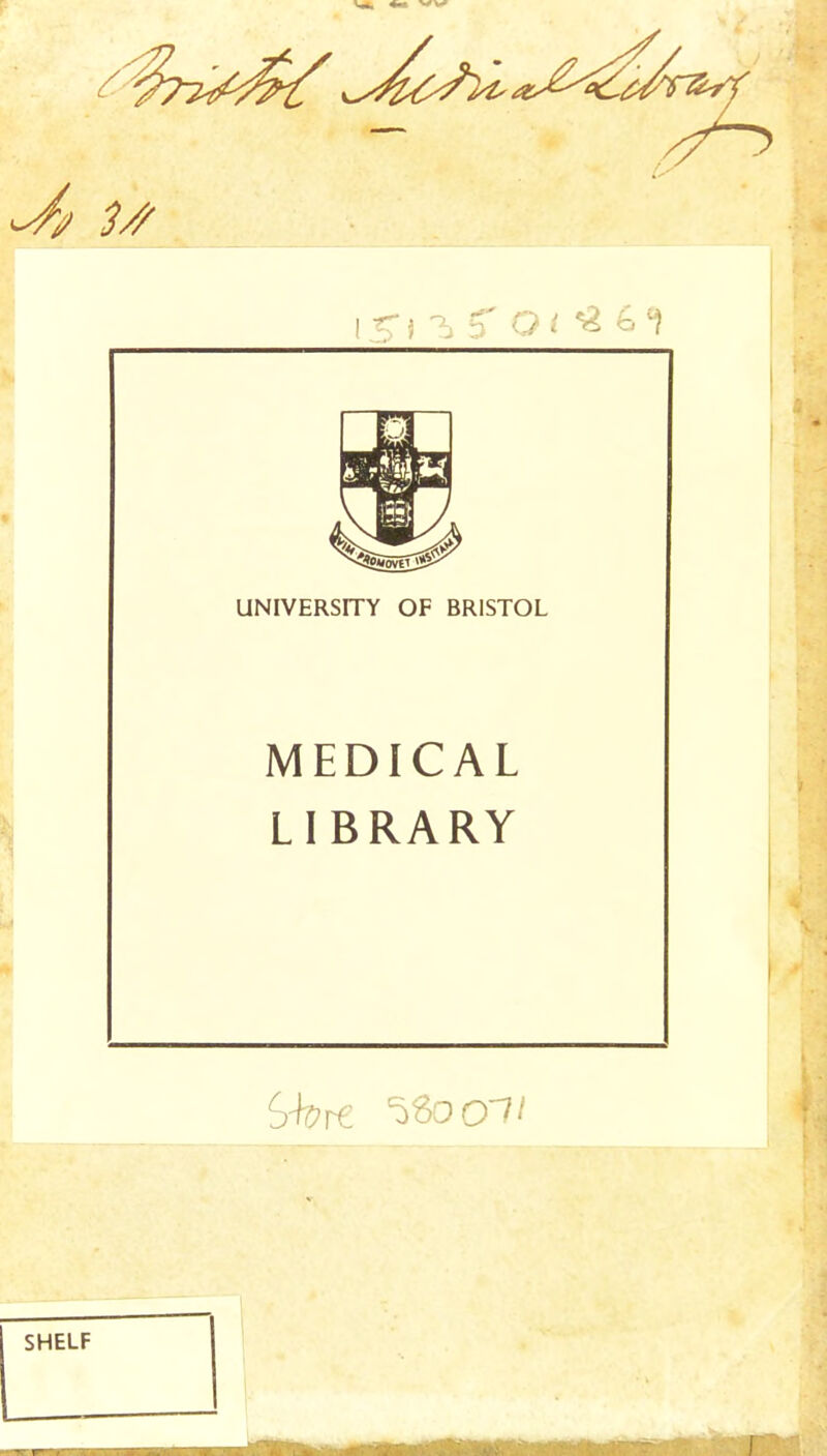 3// UNIVERSITY OF BRISTOL MEDICAL LIBRARY SHELF