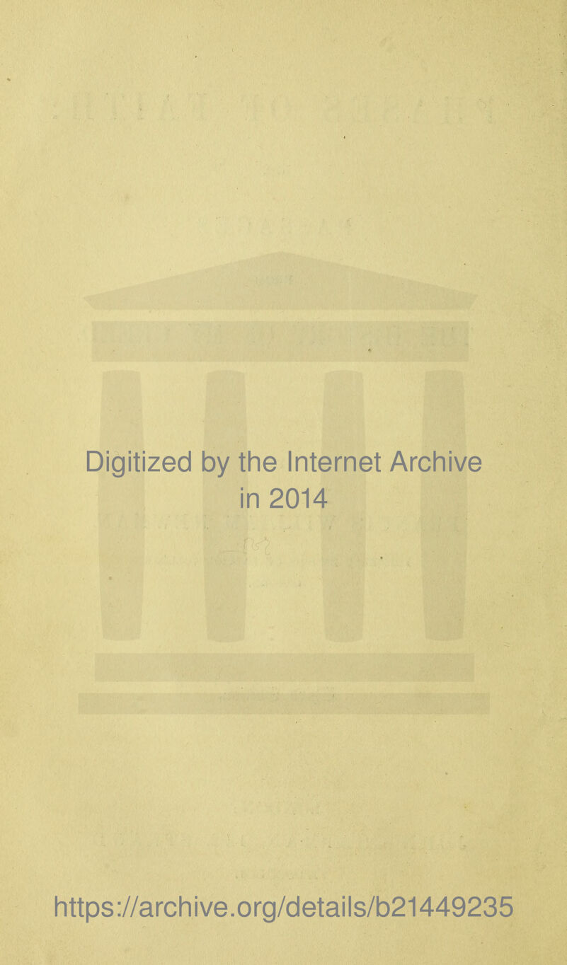 Digitized 1 by the Internet Archive i n 2014 https://archive.org/details/b21449235