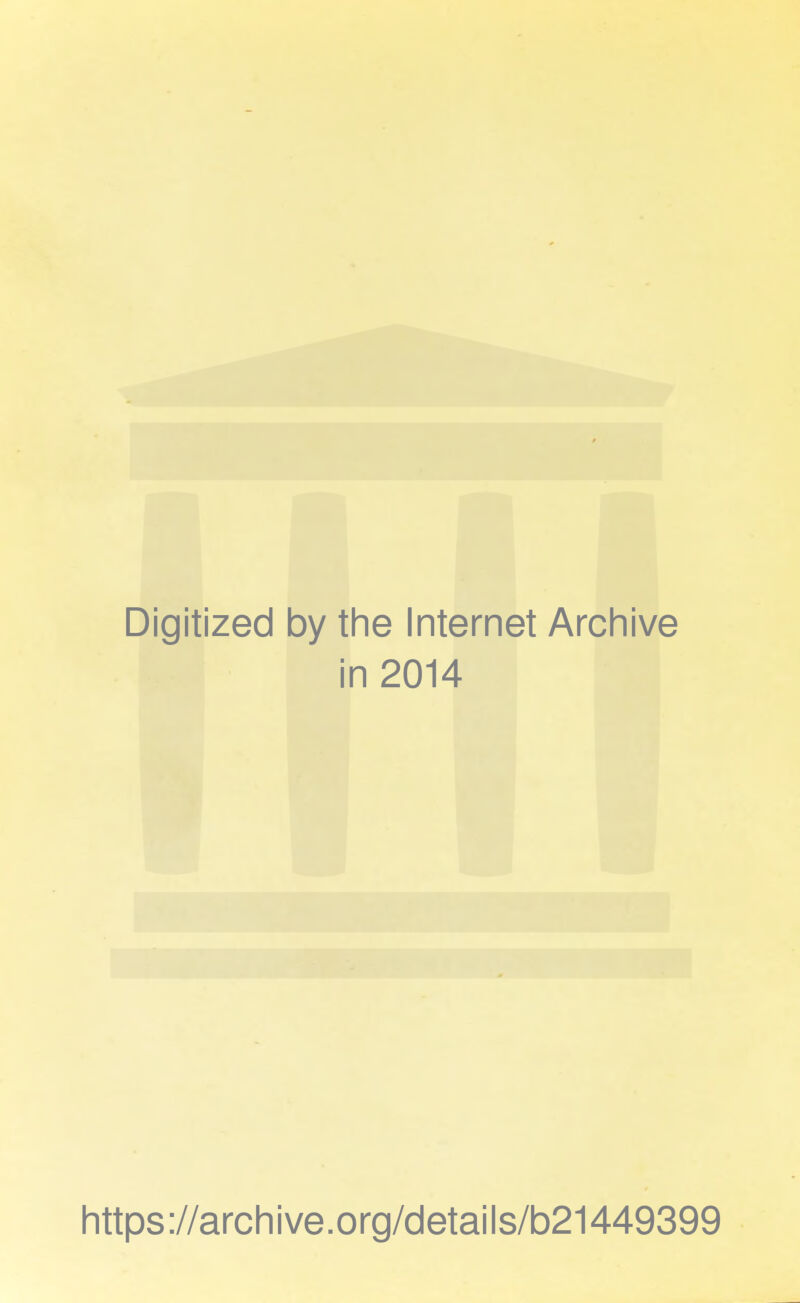 Digitized by the Internet Archive in 2014 https://archive.org/details/b21449399