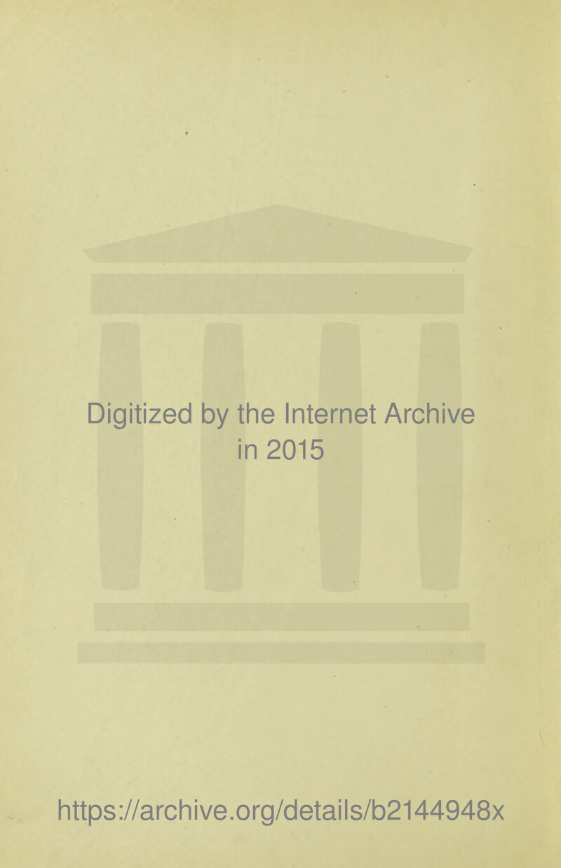 Digitized by the Internet Archive in 2015 https://archive.org/details/b2144948x