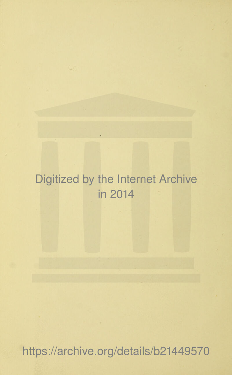 Digitized by the Internet Archive in 2014 https://archive.org/details/b21449570