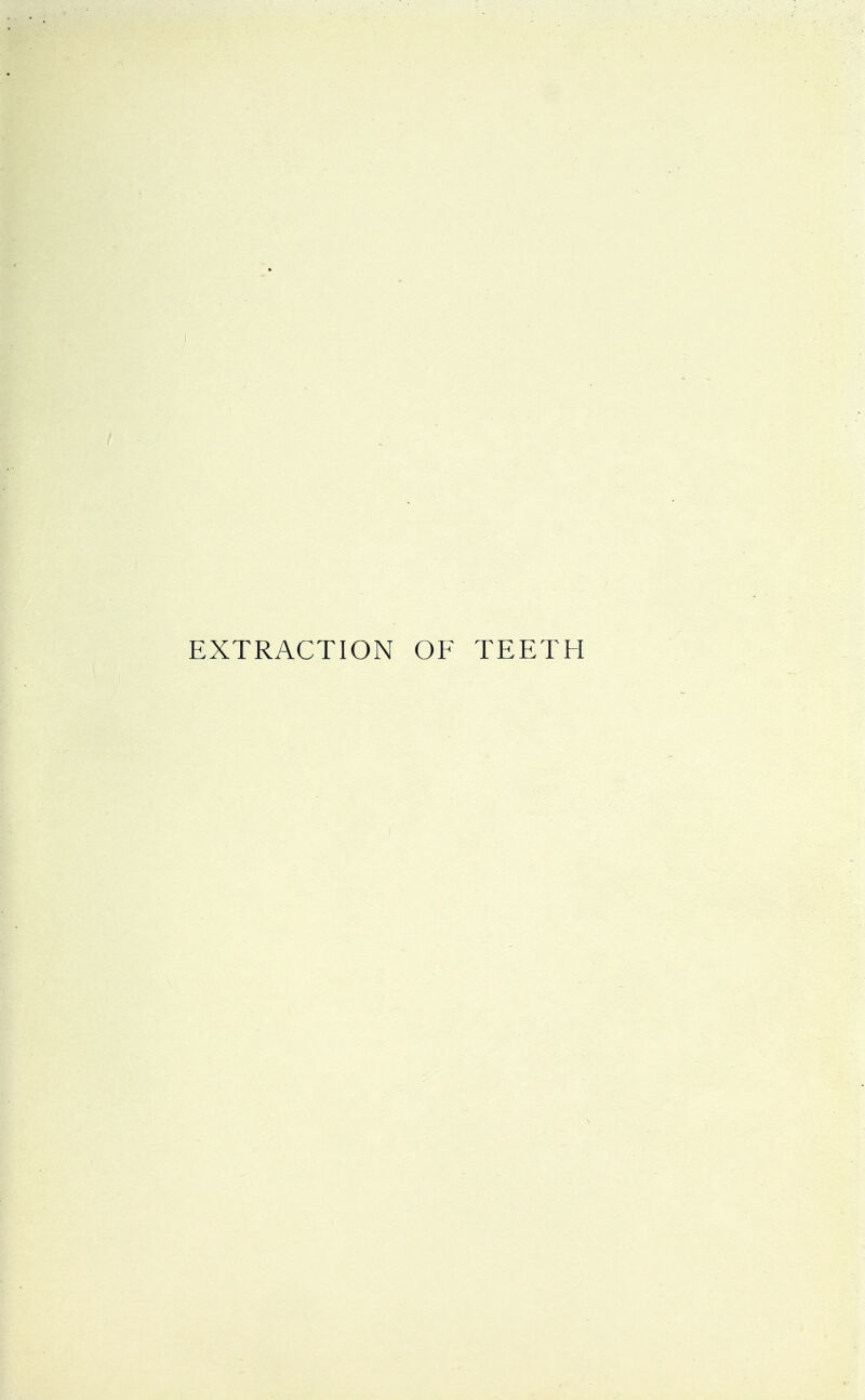 EXTRACTION OF TEETH