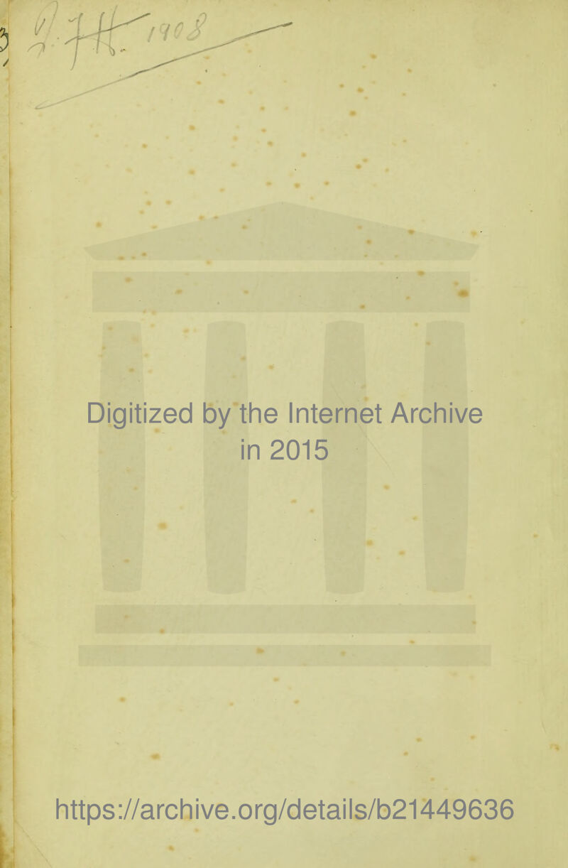 Digitized by the Internet Archive in 2015 https://archive.org/details/b21449636