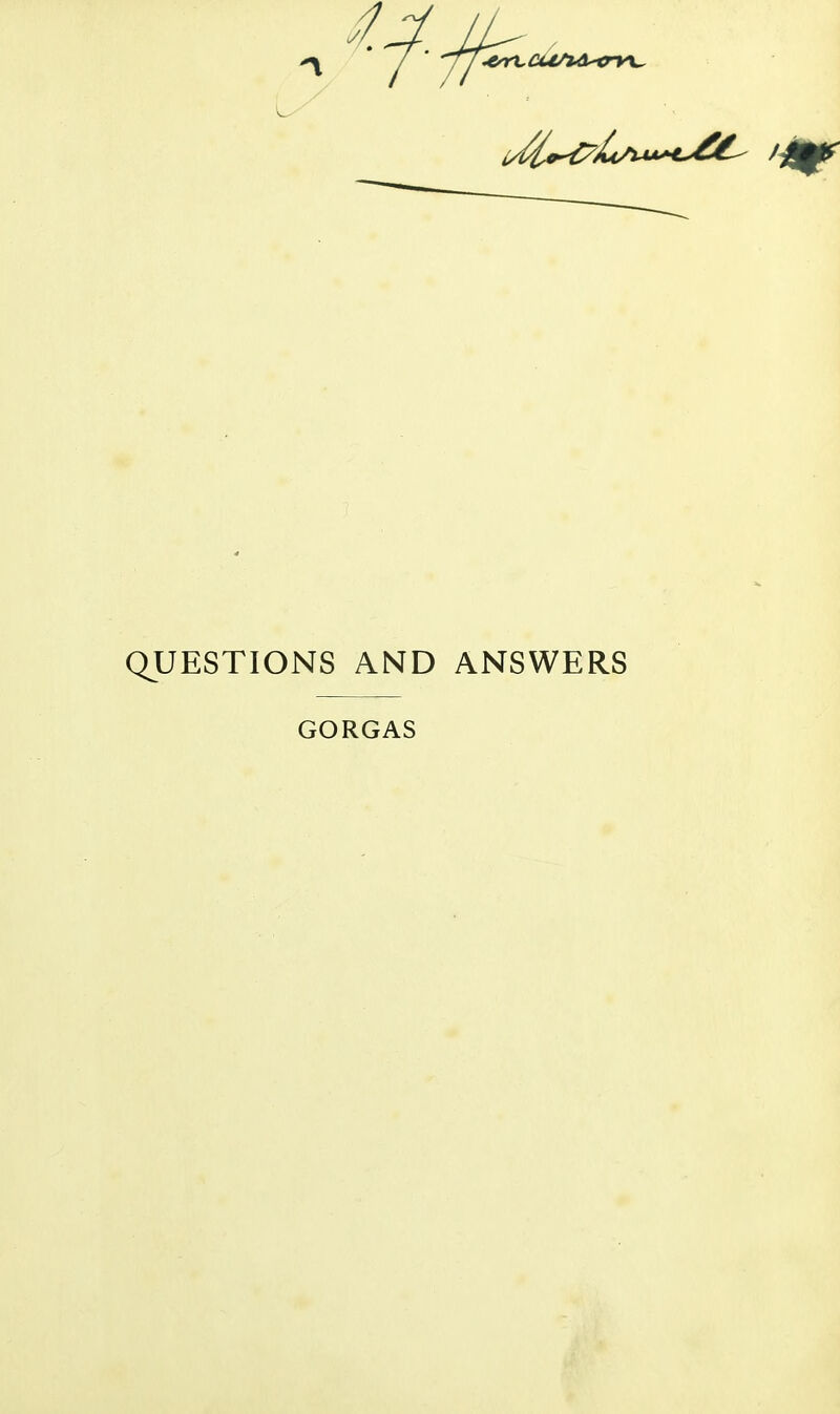 QUESTIONS AND ANSWERS GORGAS