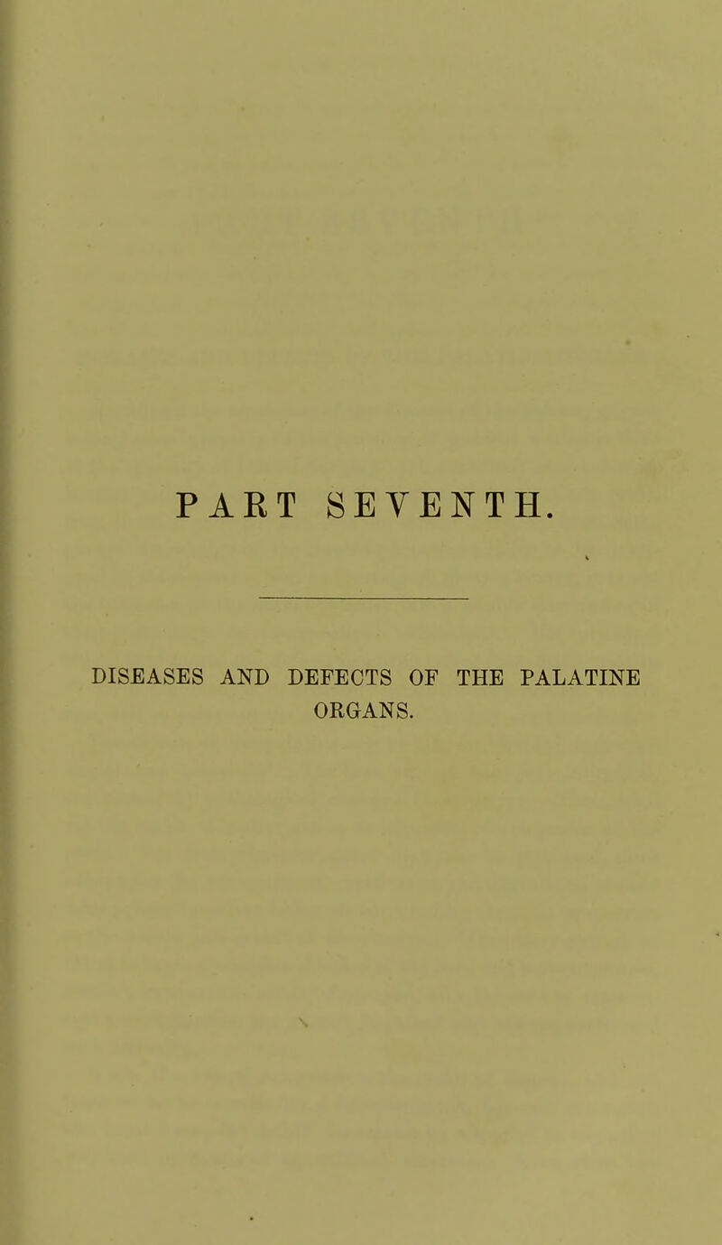 DISEASES AND DEFECTS OF THE PALATINE ORGANS.