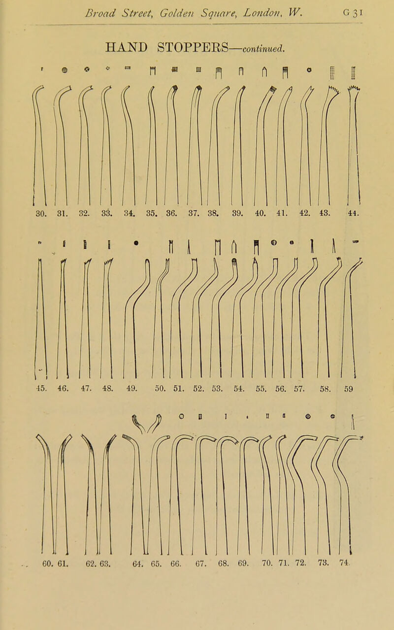 HAND STOPPERS—continued. ' © • * ■ [*f 4w ■ ■ p) fl P| ° ( f 30. 31. 32. 33. 34. 35. 36. 37. 38. 39. 40. 41. 42. 43. 44. fi | ft ff n fi ii** i * -III f 15. 46. 47. 48. 49. 50. 51. 52. 53. 54. 55. 56. 57. 58. 59 X(\( o a i • i n t © • 11 1 60. 61. 62. 63. 64. 65. 66. 67. 68. 69. 70. 71. 72. 73. 74.