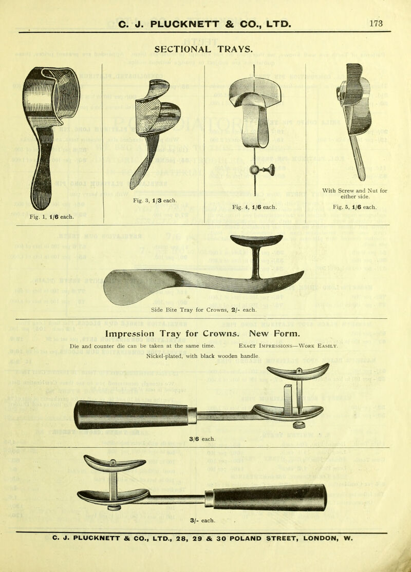 SECTIONAL TRAYS. Side Bite Tray for Crowns, 2/- each. Impression Tray for Crowns. New Form. Die and counter die can be taken at the same time. Exact Impressions—Work Easily. Nickel-plated, with black wooden handle. 3/- each.