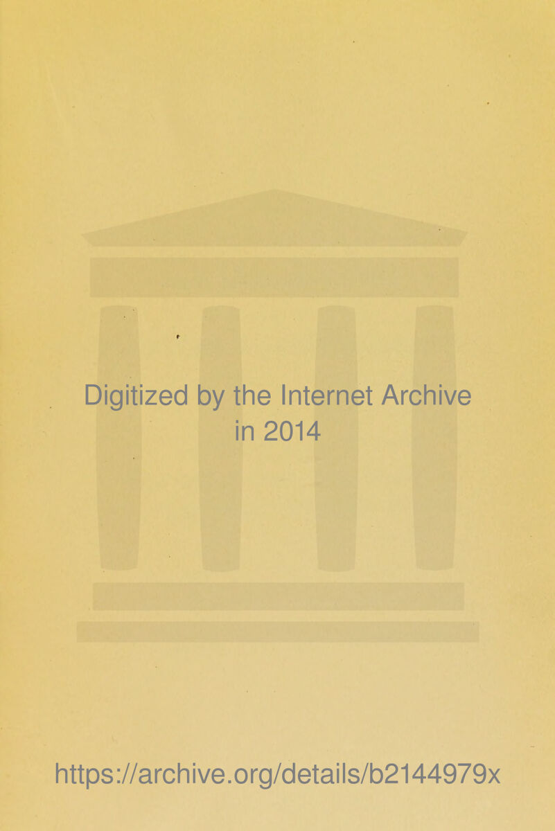 Digitized by the Internet Archive in 2014 https://archive.org/details/b2144979x
