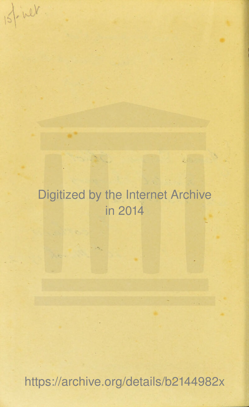 Digitized by the Internet Archive in 2014 https://archive.org/details/b2144982x