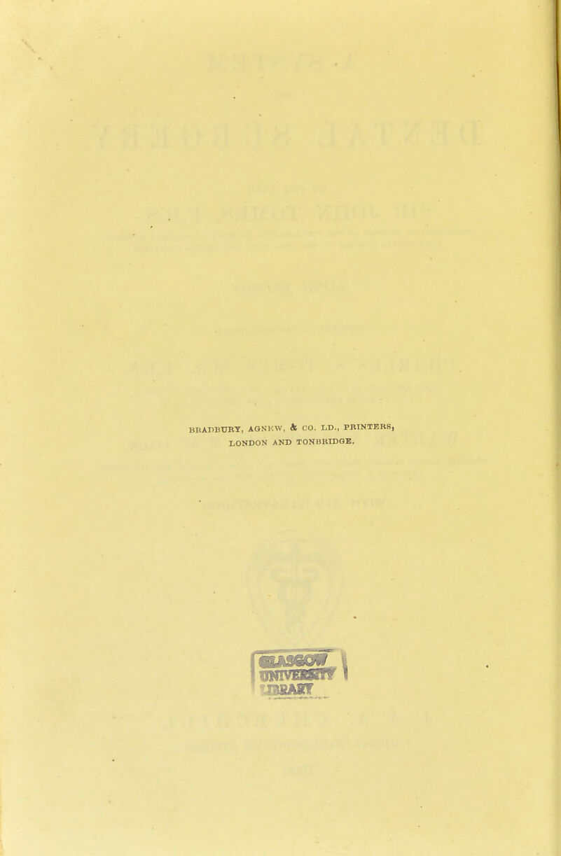BRADBURY, AGNKW, & CO. LD., PRINTERS, LONDON AND TONHRIDGE.