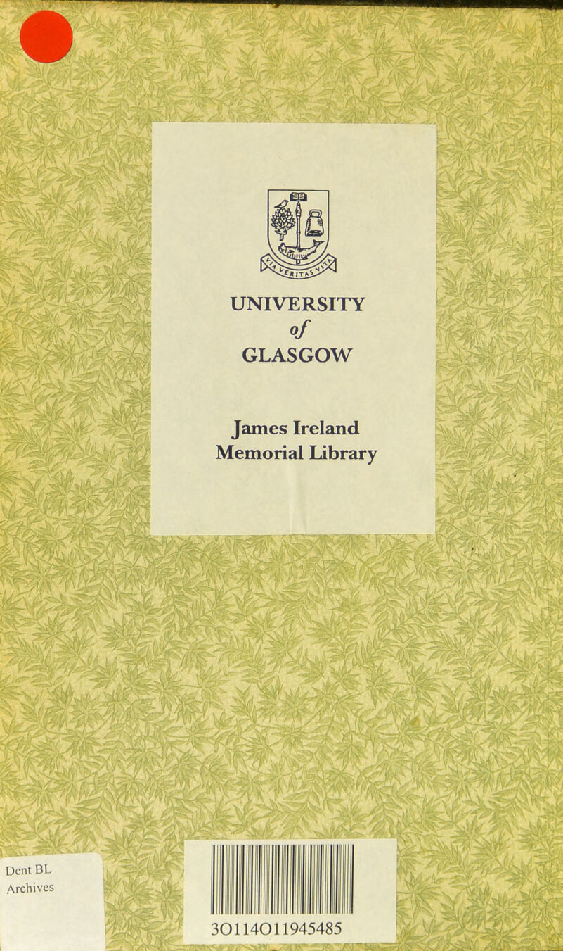 UNIVERSITY of GLASGOW James Ireland Memorial Library Dent BL Archives f