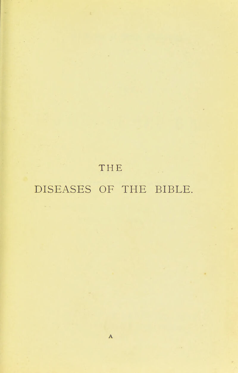 THE DISEASES OF THE BIBLE. A