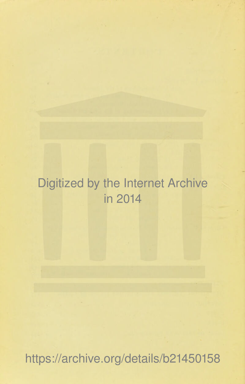 Digitized by the Internet Archive in 2014 https://archive.org/details/b21450158