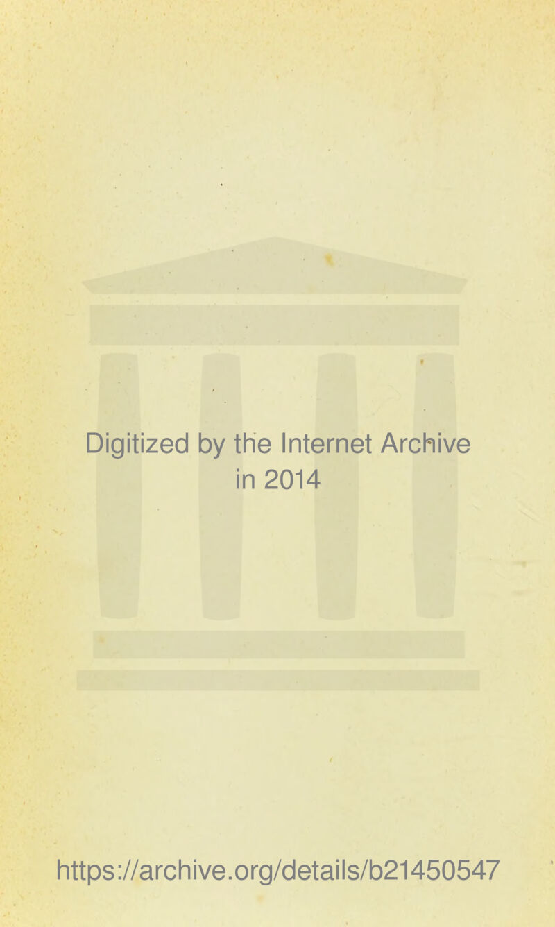 Digitized by the Internet Archive in 2014 https ://arch i ve. org/detai Is/b21450547