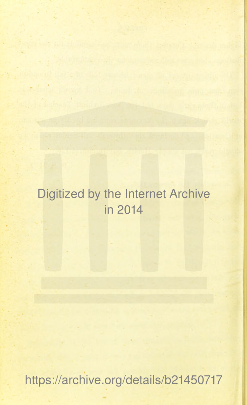 Digitized by the Internet Archive in 2014 https://archive.org/details/b21450717