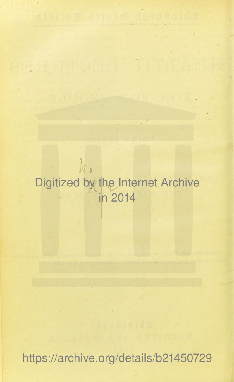 Digitized tyy^ljh^ Internet Archive ih 2014 https://archive.org/details/b21450729