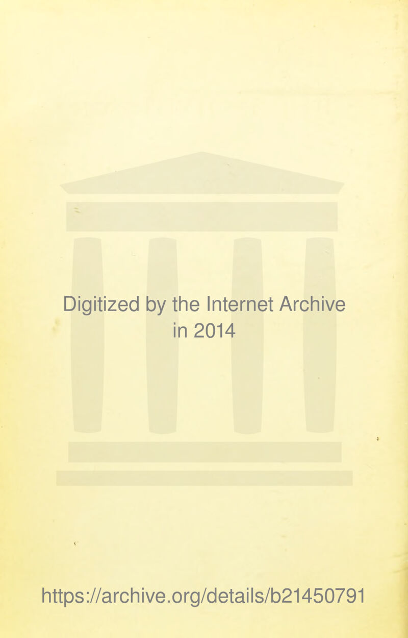 Digitized by the Internet Archive in 2014 https://archive.org/details/b21450791