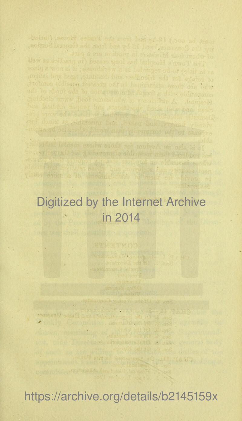 Digitized by the Internet Archive in 2014 https://archive.org/details/b2145159x