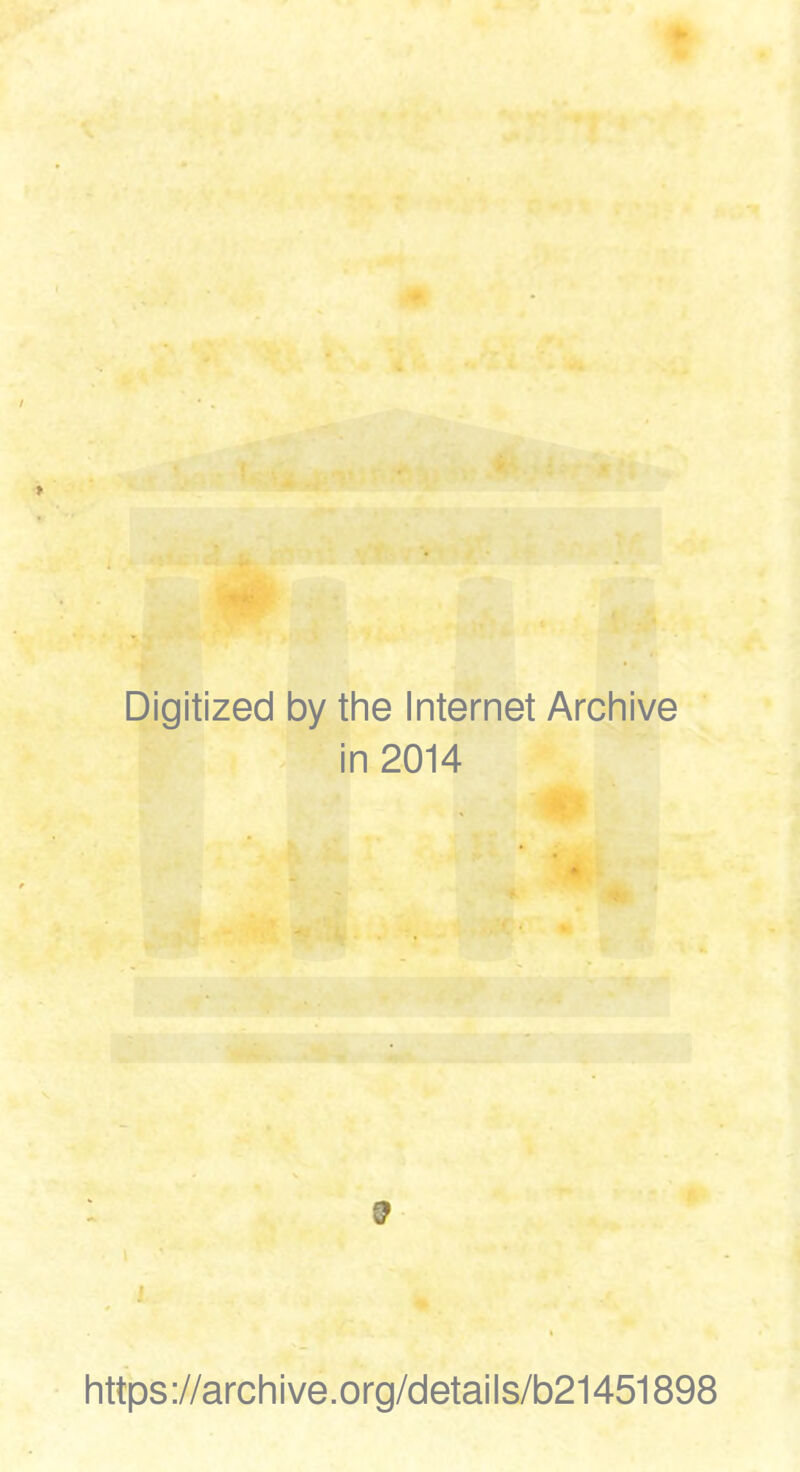 Digitized by the Internet Archive in 2014 https://archive.org/details/b21451898