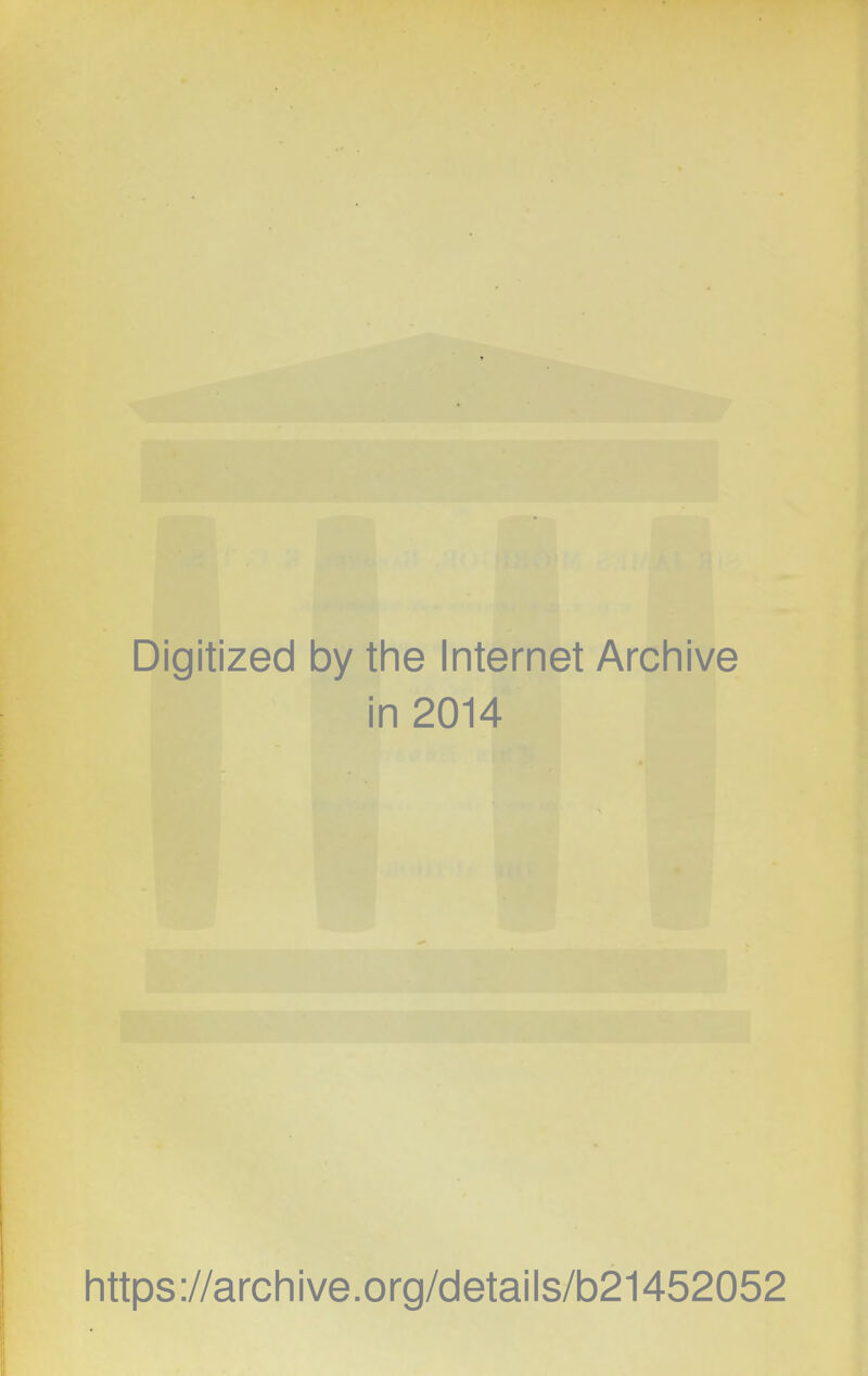 Digitized by the Internet Archive in 2014 https://archive.org/details/b21452052