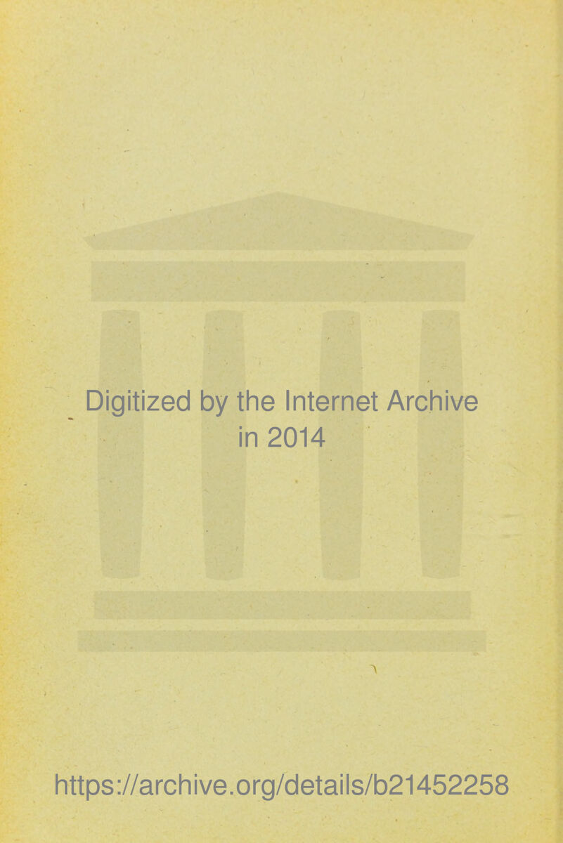 Digitized by the Internet Archive in 2014 https://archive.org/details/b21452258