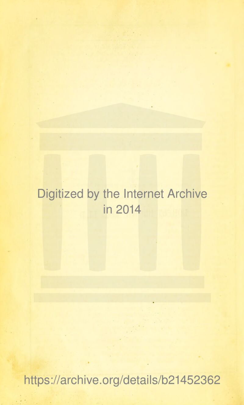 Digitized by the Internet Archive in 2014 https://archive.org/details/b21452362