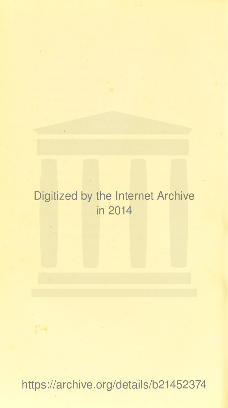 Digitized by the Internet Archive in 2014 https://archive.org/details/b21452374