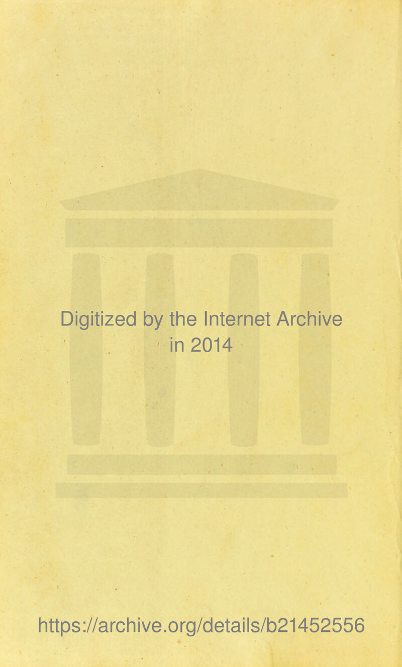 Digitized by the Internet Arcliive in 2014 https://arcliive.org/details/b21452556