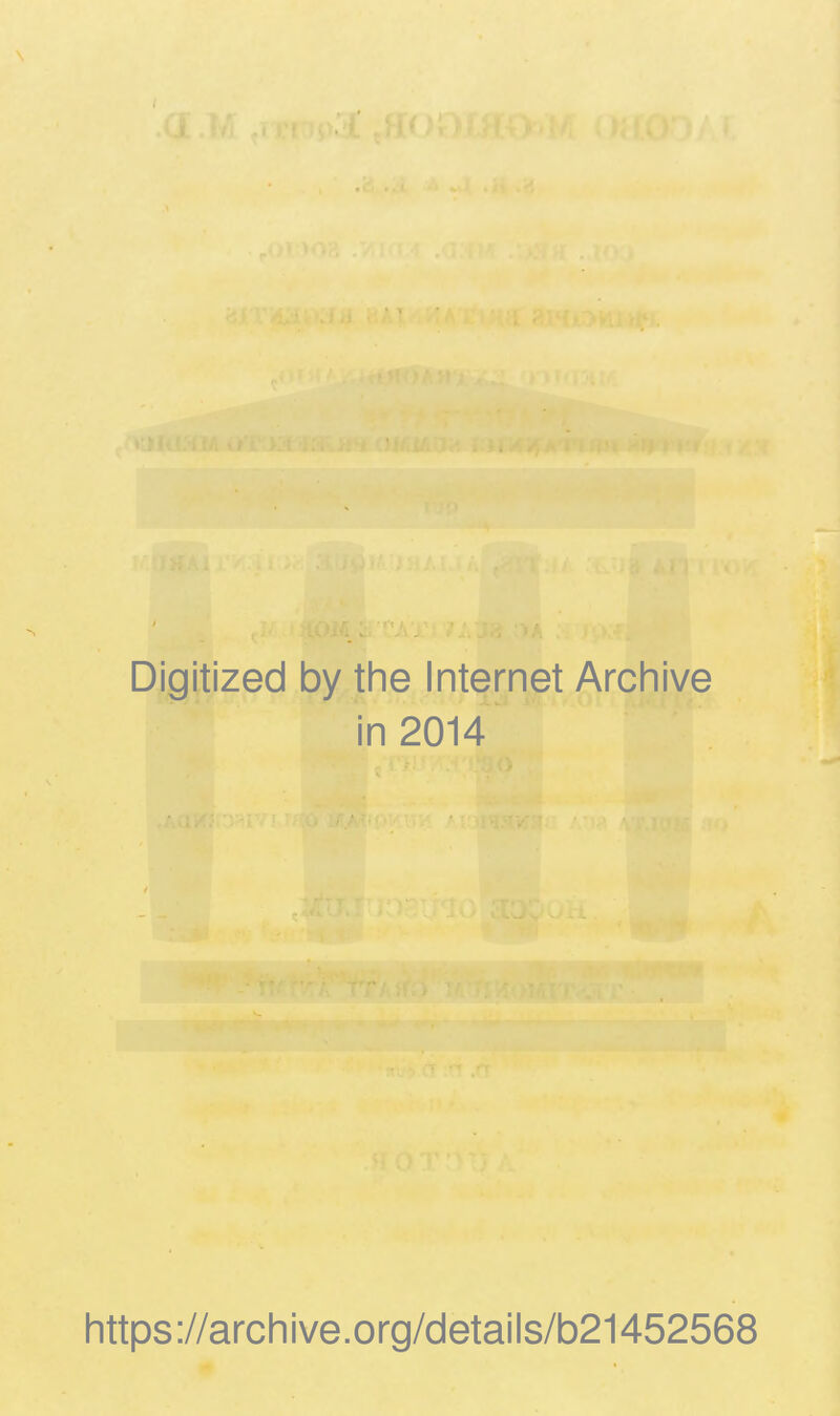Digitized by the Internet Archive in 2014 https://archive.org/details/b21452568