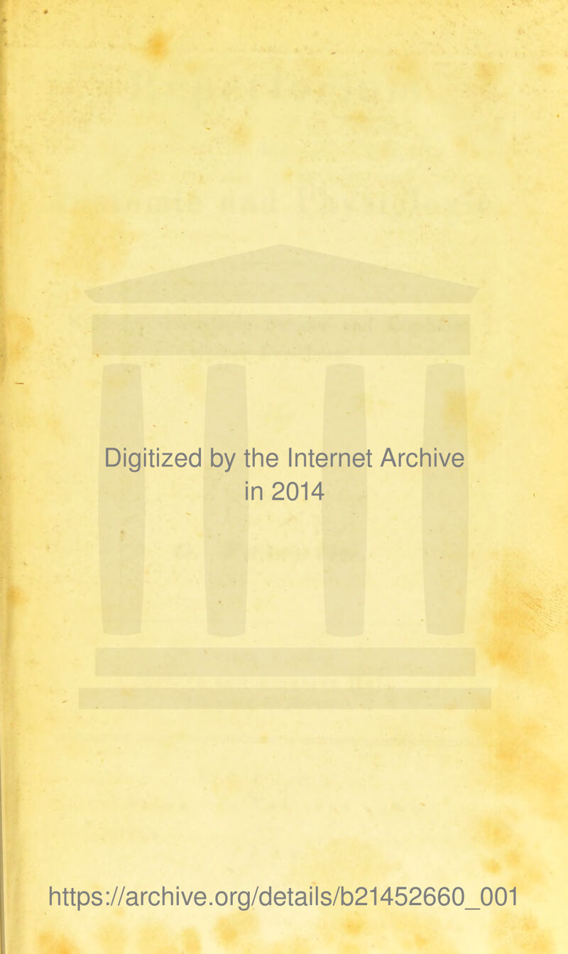 Digitized by the Internet Archive in 2014 https://archive.org/details/b21452660_001