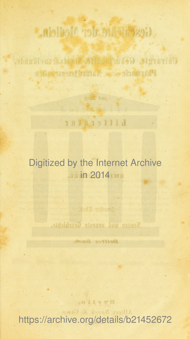 kl Digitized by the Internet Archive in 2014 https://archive.org/details/b21452672