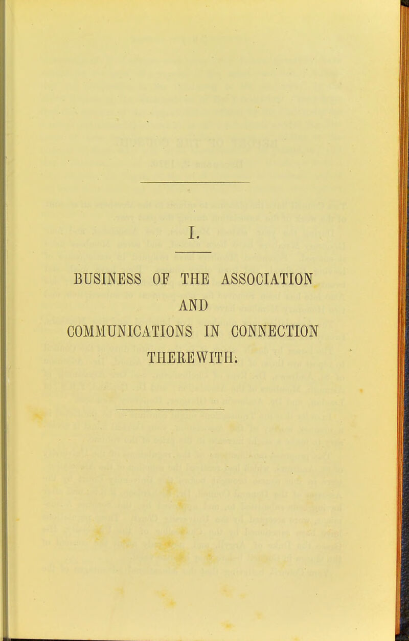 BUSINESS OE THE ASSOCIATION AND COMMUNICATIONS IN CONNECTION THEREWITH;