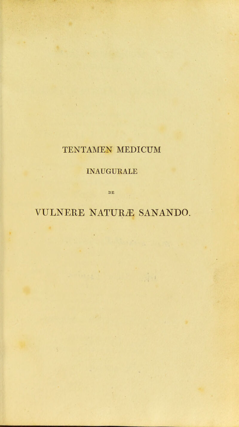 TENTAMEN MEDICUM INAUGURALE VULNERE NATUR^ SANANDO.