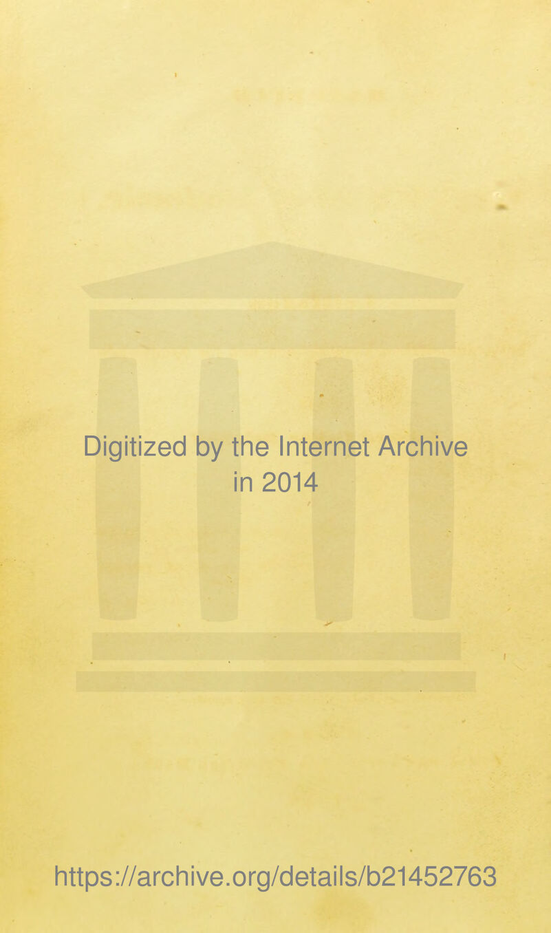 Digitized by the Internet Archive in 2014 https://archive.org/details/b21452763