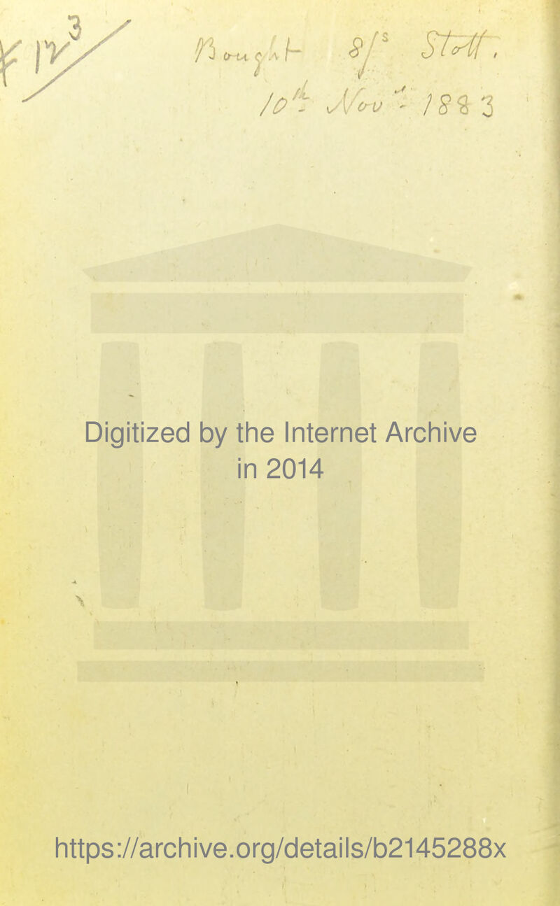 Digitized by the Internet Arcliive in 2014 https://arcliive.org/details/b2145288x