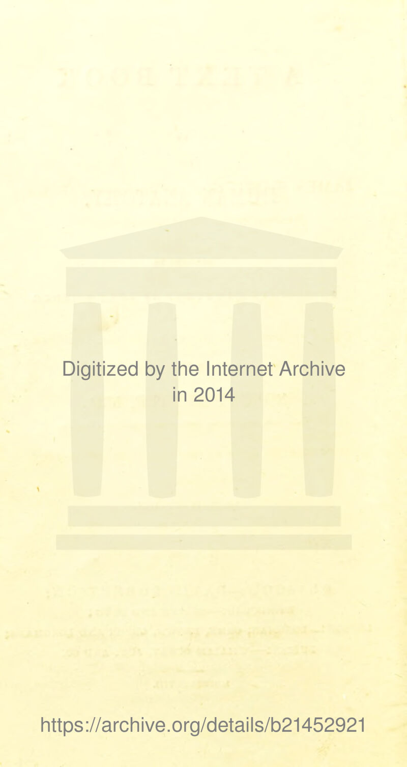 Digitized by the Internet Archive in 2014 https://archive.org/details/b21452921