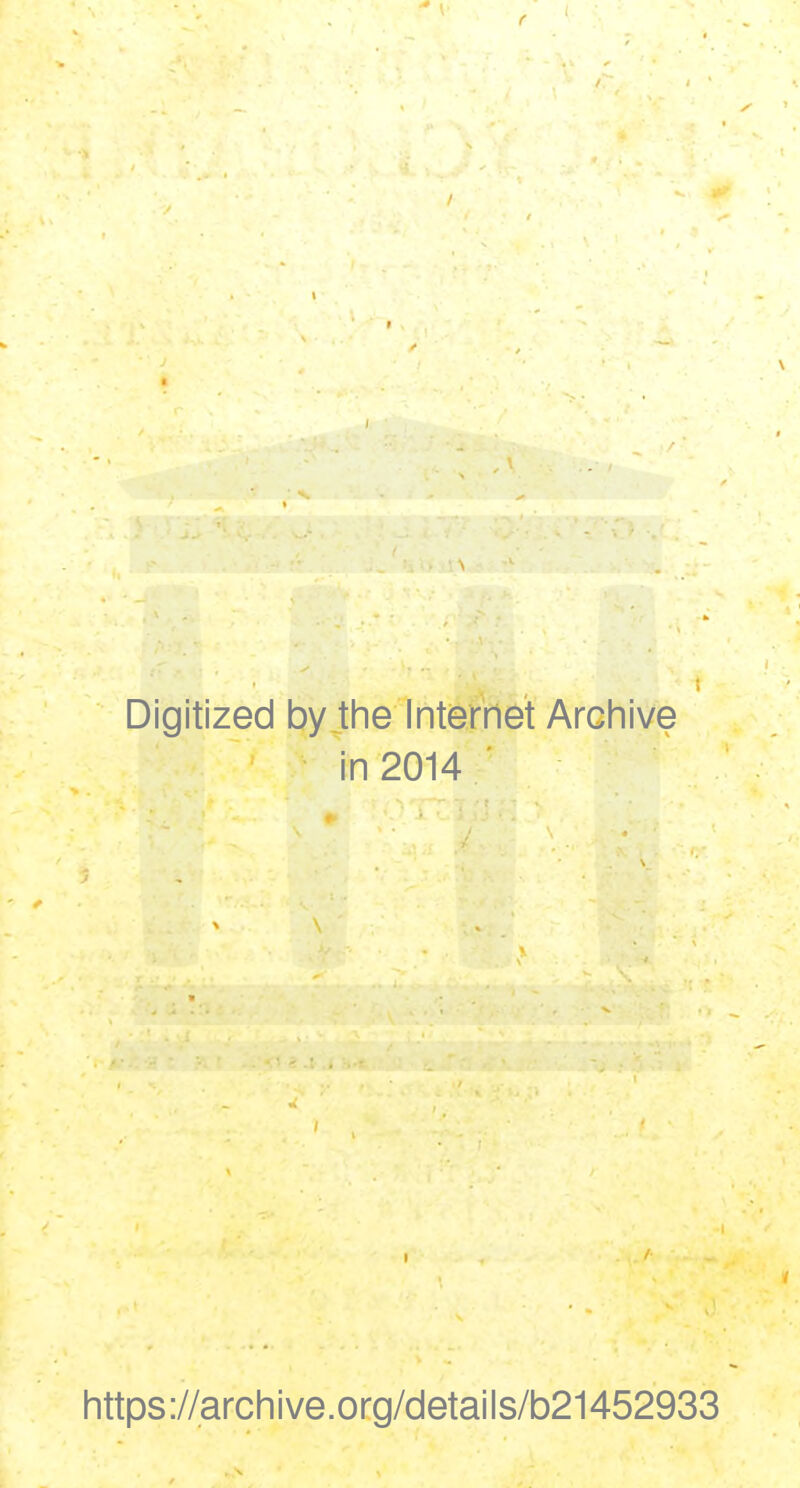 Digitized by the Internet Archive in 2014 https://archive.org/details/b21452933