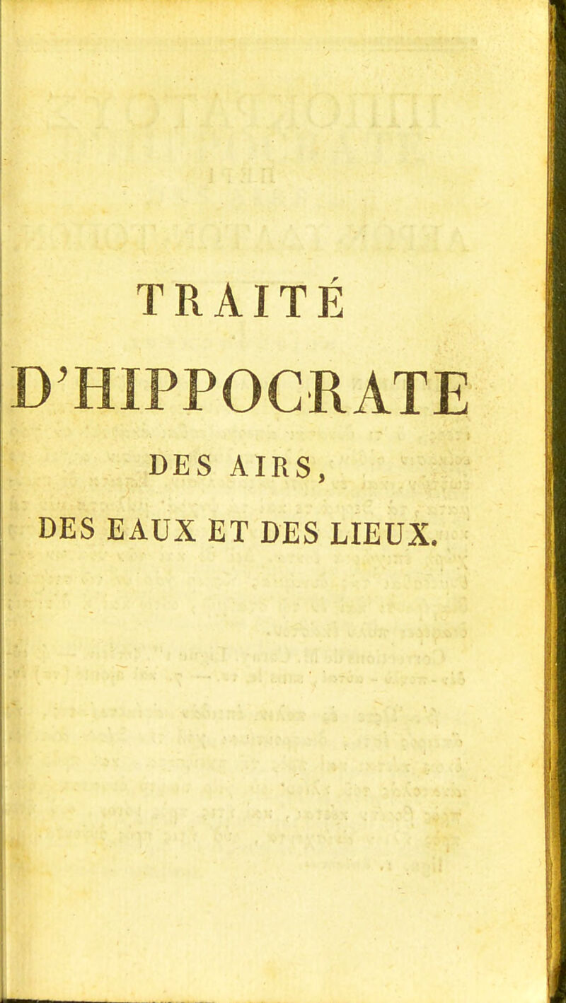 TRAITÉ D'HIPPOCRATE ! DES AIRS, DES EAUX ET DES LIEUX.