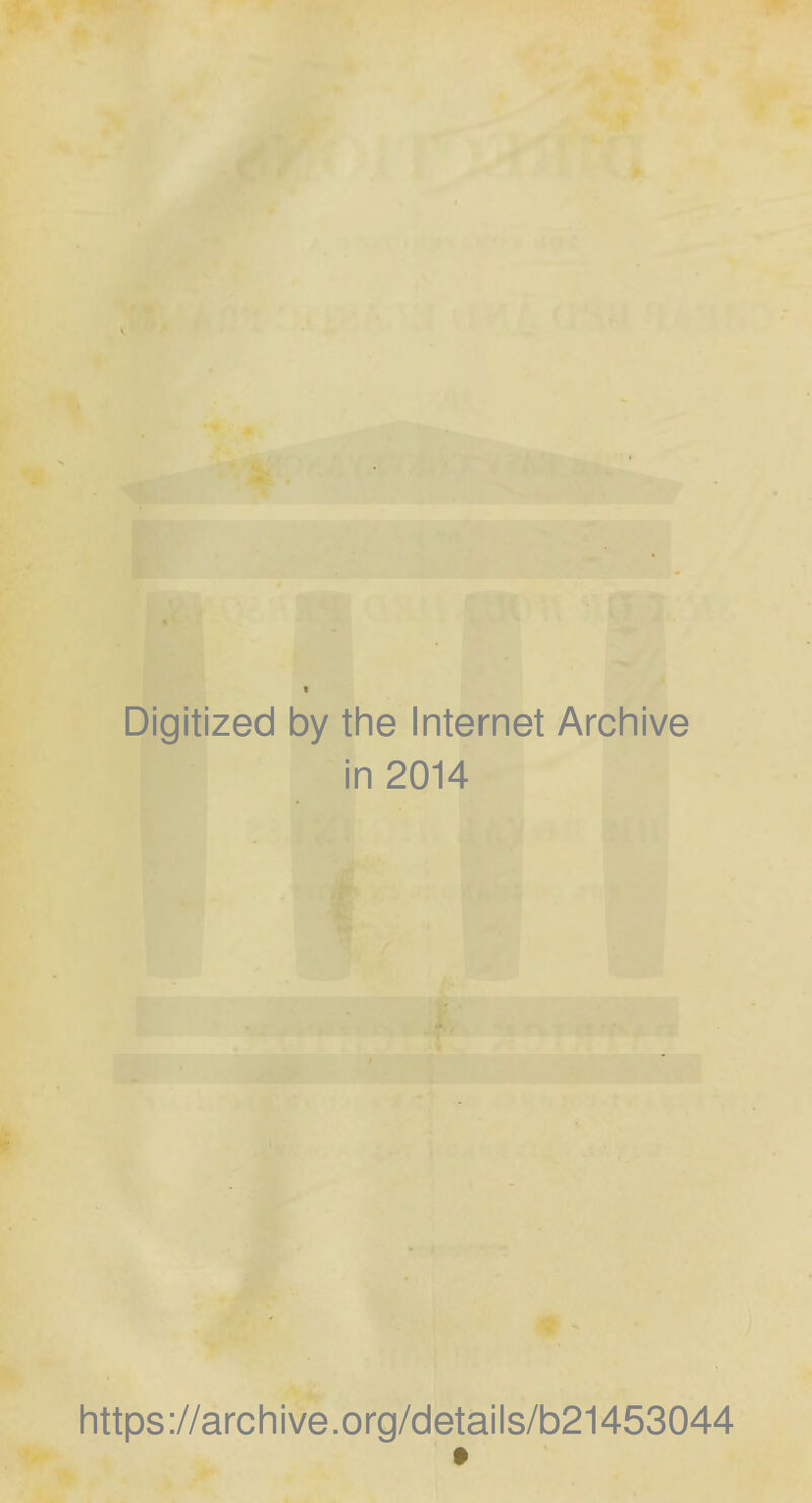 Digitized by the Internet Archive in 2014 https://archive.org/details/b21453044