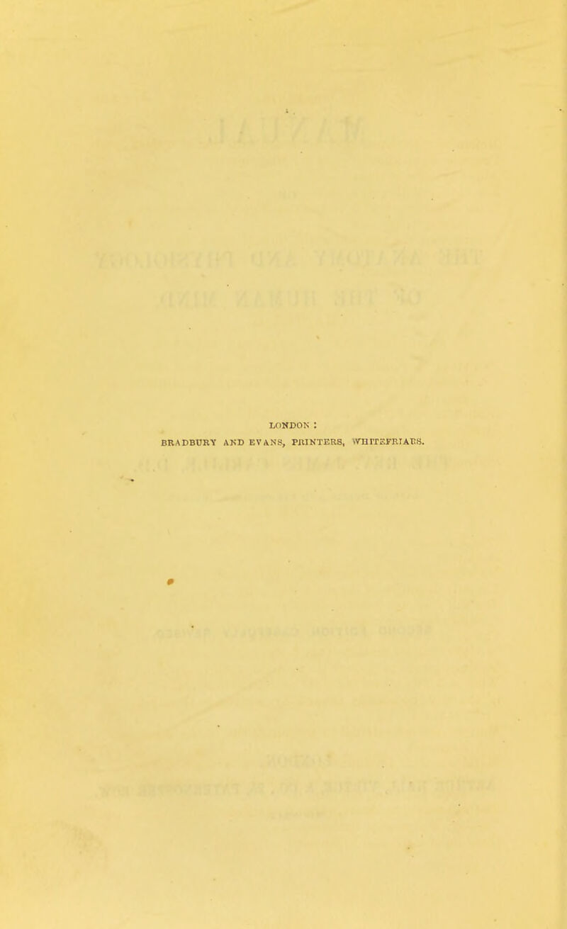 LONDON : BRADBURY AND EVANS, PRINTERS, WUITSFRIAES.