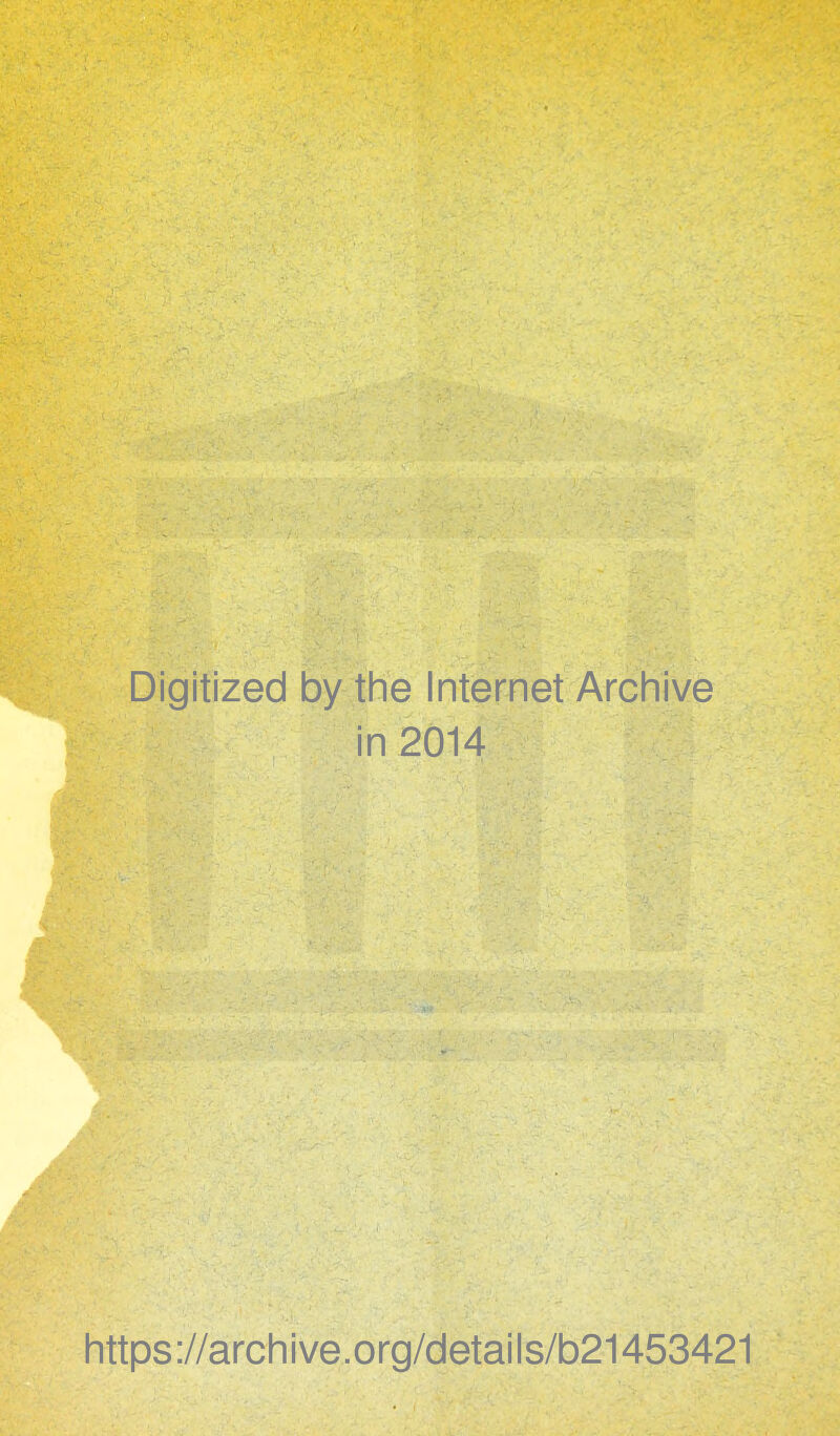 Digitized by the Internet Archive in 2014 https://archive.org/details/b21453421