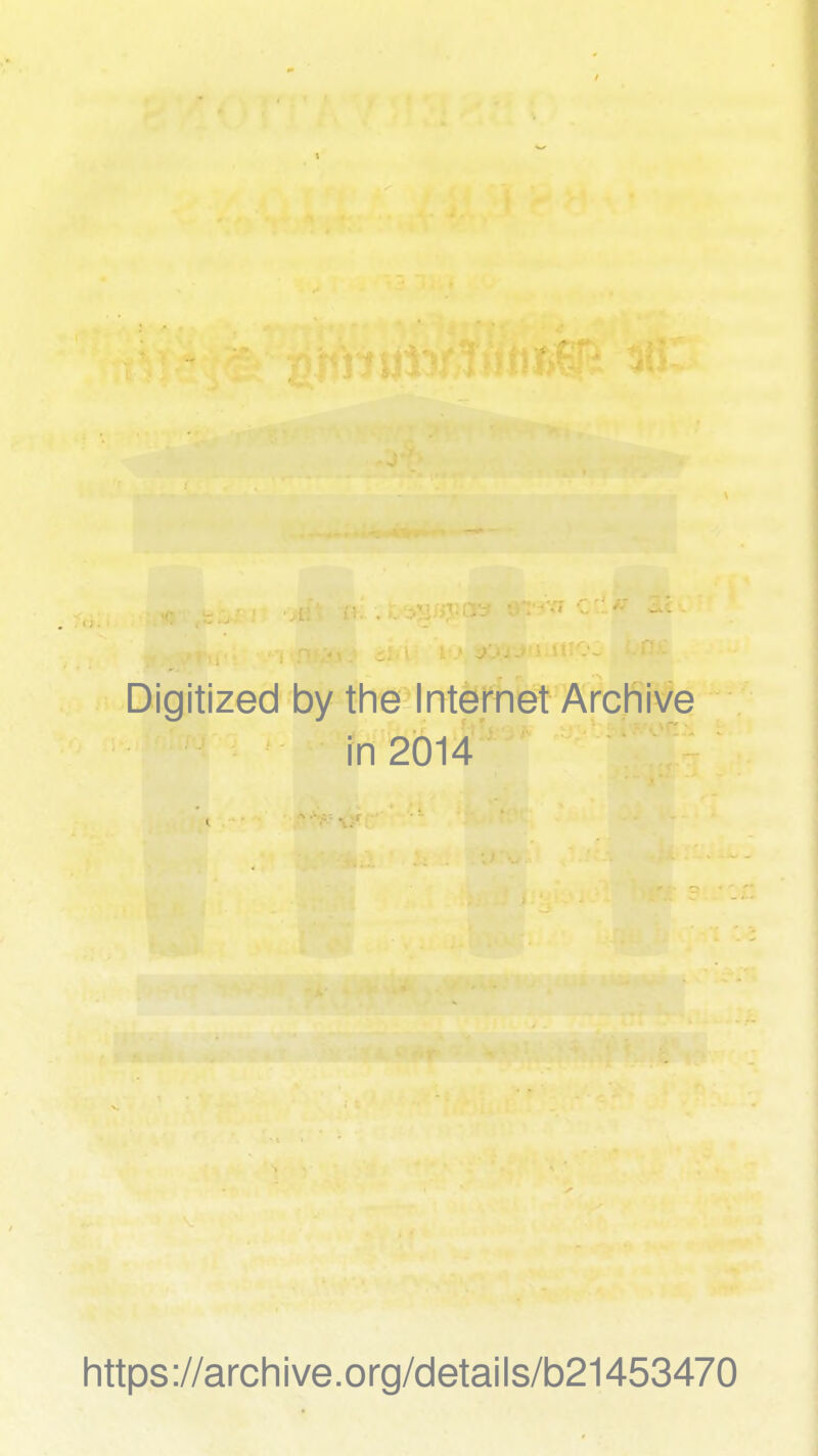 Digitized by the Internet Archive in 2014 https://archive.org/details/b21453470