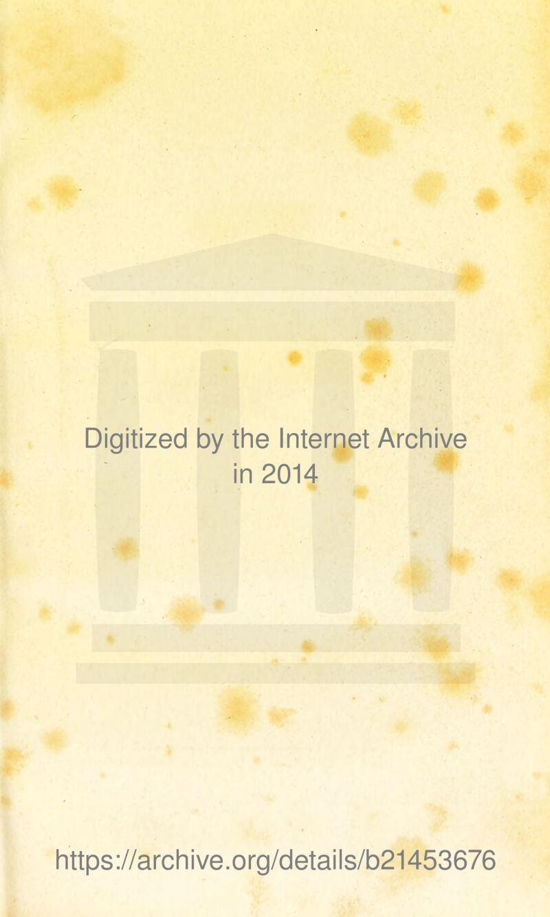 4 Digitized by the Internet Archive in 2014 https://archive.org/details/b21453676
