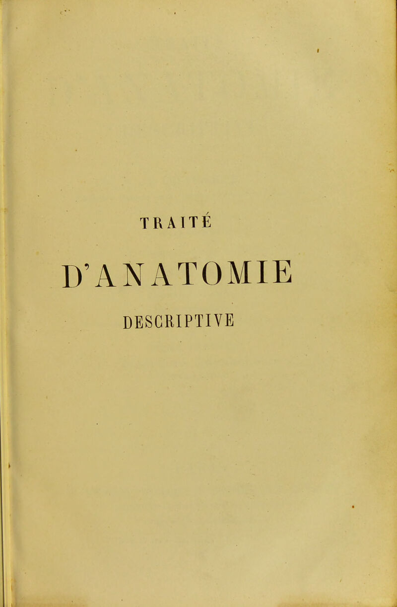 TRAITÉ D'ANATOMIE DESCRIPTIVE