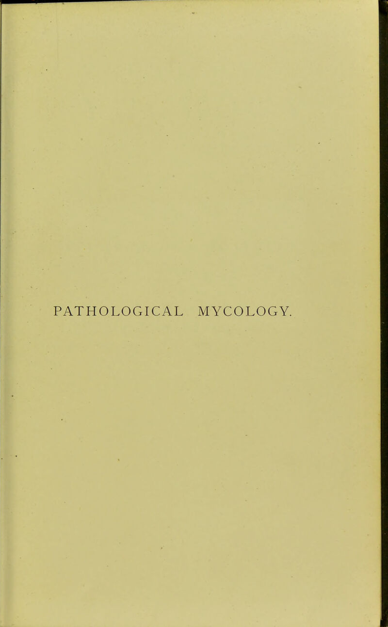 PATHOLOGICAL MYCOLOGY.